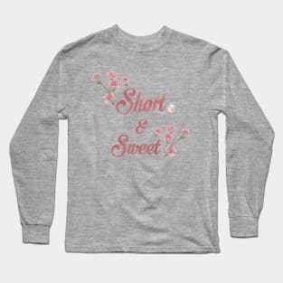 Short and Sweet design Long Sleeve T-Shirt